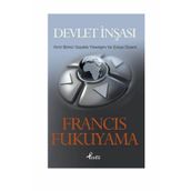 DEVLET İNŞASI YIRMI BIRINCI YÜZYILDA YÖNETİŞİM VE DÜNYA DÜZENİ - FRANCIS FUKUYAMA