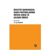 Devlette Davranışsal Kamu Politikalarının Ortaya Çıkışı ve Gelişim Süreci Gazi Kitabevi
