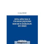 Dijital Çağda Yasal ve Etik Kodlar Çerçevesinde Basın Hak ve Özgürlükleri KKTC Örneği - Ayhan Dolunay