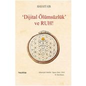 Dijital Ölümsüzlük ve Ruh - Hayati Sır