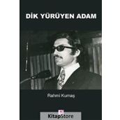 Dik Yürüyen Adam - Rahmi Kumaş