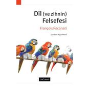 Dil (ve Zihnin) Felsefesi - Francois Recanati - Doğu Batı Yayınları