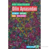 DILIN AYNASINDAN KELIMELER DÜNYAMIZI NASIL RENKLENDIRIR? - GUY DEUTSCHER