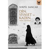 Din, Siyaset ve Kadın - Serpil Sancar Üşür