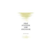 Dini Atatürk Gibi Anlamak - Mustafa Sağ