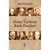 DINLER TARIHININ BATILI ÖNCÜLERİ - MUSTAFA ALICI (ISBN:9786056250200)