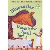 Dinozorlar Yemeklerini Nasıl Yer? / Jane Yolen / Beyaz Balina Yayınları