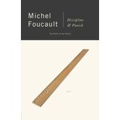 Discipline and Punish: The Birth of the Prison - Michel Foucault