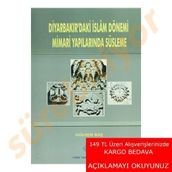 Diyarbakır’daki İslam Dönemi Mimari Yapılarında Süsleme - Gülsen Baş