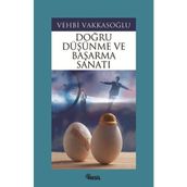 DOĞRU DÜŞÜNME VE BAŞARMA SANATI - VEHBI VAKKASOĞLU