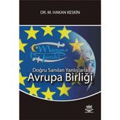 DOĞRU SANILAN YANLIŞLARLA AVRUPA BİRLİĞİ - M. HAKAN KESKIN
