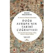 Doğu Avrupa'nın Tarihi Coğrafyası - Bir Rönesans Aliminin Kaleminden - 9786258431162