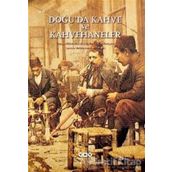 Doğu'da Kahve ve Kahvehaneler - Yapı Kredi Yayınları
