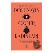 Dolunayın Özgür Kadınları - Ayşe Duman