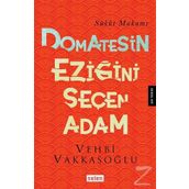 Domatesin Eziğini Seçen Adam - Vehbi Vakkasoğlu