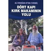 Dört Kapı Kırk Makamının Yolu - Ali Erdoğan Aytan