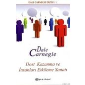 Dost Kazanma ve İnsanları Etkileme Sanatı - Donna Dale Carnegie