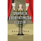 Dramatik Edebiyatımızda Eleştiri (1908-1914) - Enver Töre