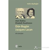 DÜN BUGÜN JACQUES LACAN - ALAIN BADIOU;ELISABETH ROUDINESCO