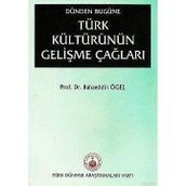 Dünden Bugüne Türk Kültürünün Gelişme Çağları - Bahaeddin Ögel