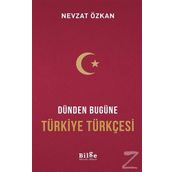 Dünden Bugüne Türkiye Türkçesi - Nevzat Özkan