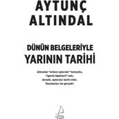 Dünün Belgeleriyle Yarının Tarihi - Aytunç Altındal