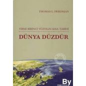 DÜNYA DÜZDÜR YIRMI BIRINCI YÜZYILIN KISA TARIHI - THOMAS L. FRIEDMAN