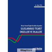 Dünya Ticaret Örgütü Kuralları Açısından Uluslararası Engelleri Ve Ihlalleri - Alper Utaş