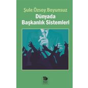 Dünyada Başkanlık Sistemleri - Şule Özsoy Boyunsuz