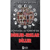 Dünyada ve Türkiyede - Dinler - Irklar - Diller - Nurullah Aydın