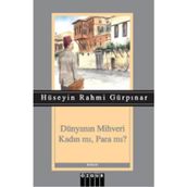 Dünyanın Mihveri Kadın mı, Para mı? - Hüseyin Rahmi Gürpınar