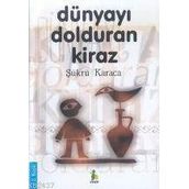 DÜNYAYI DOLDURAN KIRAZ (2.BASKI) - ŞÜKRÜ KARACA