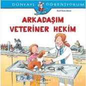 Dünyayı Öğreniyorum - Arkadaşım Veteriner Hekim - Ralf Butschkow - İş Bankası Yayınları