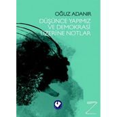 Düşünce Yapımız ve Demokrasi Üzerine Notlar - Oğuz Adanır