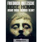 ECCE HOMO İNSAN NASIL KENDISI OLUR - FRIEDRICH WILHELM NIETZSCHE