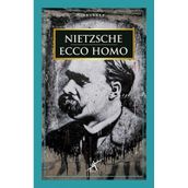 Ecco Homo - Friedrich Wilhelm Nietzsche
