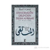 EFENDIMIZ´IN DILINDEN İSLÂM AHKÂMI EL-MÜNTEKÂ - İBNÜ´L CÂRÛD
