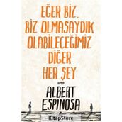 Eğer Biz, Biz Olmasaydık Olabileceğimiz Diğer Her Şey - Albert Espinosa