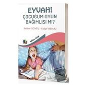 Eğiten Kitap Eyvah! Çocuğum Oyun Bağımlısı Mı?