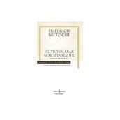 Eğitici Olarak Schopenhauer Zamana Aykırı Bakışlar 3 - Friedrich Nietzsche