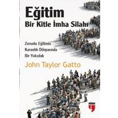Eğitim Bir Kitle İmha Silahı - John Taylor Gatto