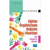 EĞİTİM ÖRGÜTLERİNDE DEĞİŞİM YÖNETİMİ - M . AKIF HELVACI