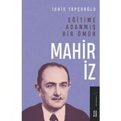 Eğitime Adanmış Bir Ömür - Mahir İz
