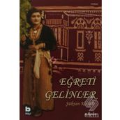 EĞRETİ GELINLER - ŞÜKRAN KOZALI