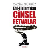 Ehl-i İslam'dan Cinsel Fetvalar - Cazim Gürbüz