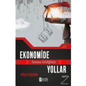 Ekonomide Sonuna Geldiğimiz Yollar - Atilla Yeşilada