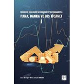 Ekonomik Analizleri ve Ekonomiye Yansımalarıyla Para, Banka ve Dış Ticaret I Kolektif