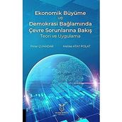 Ekonomik Büyüme ve Demokrasi Bağlamında Çevre Sorunlarına Bakış Teori ve Uygulama Pınar Çuhadar