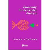 Ekonomiyi Bir de Benden Dinleyin Yaman Törüner