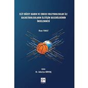 Elit Düzey Kadın ve Erkek Voleybolcular ile Basketbolcuların İletişim Becerilerinin İncelenmesi - Ömer Tekeli